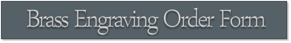 Brass Engraving Order Form